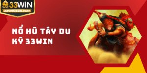 Nổ hũ Tây Du Ký 33win - Hành trình thỉnh kinh, săn lùng jackpot