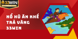 Nổ hũ Ăn Khế Trả Vàng 33win - Quay hũ thả ga, nhận lộc vàng