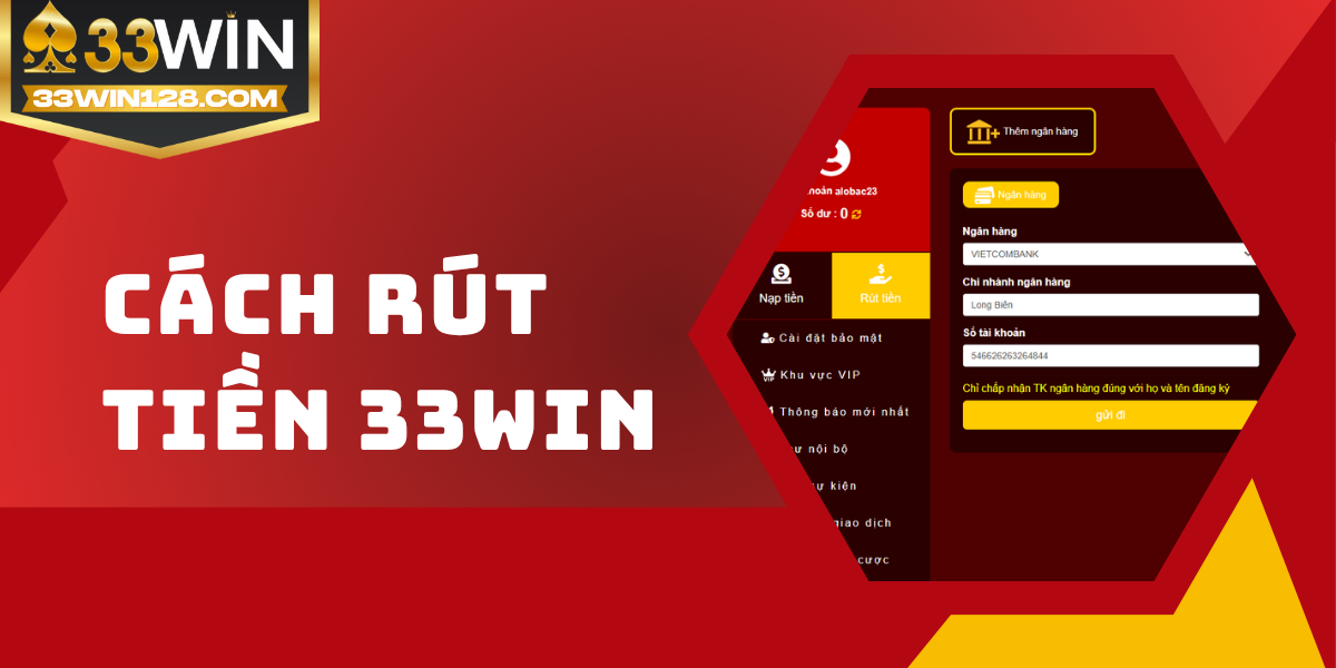 Hướng dẫn chi tiết cách rút tiền 33win an toàn, nhanh chóng