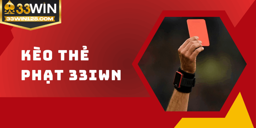 Kèo thẻ phạt 33win - Bí quyết nhận diện kèo thơm cho dân cược 1 Kèo thẻ phạt 33win - Bí quyết nhận diện kèo thơm cho dân cược