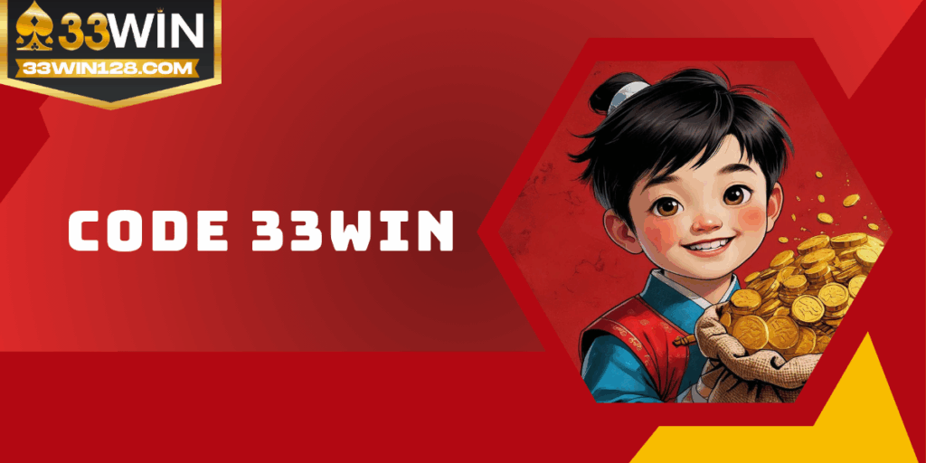Code 33win - Ưu đãi siêu giá trị cho toàn bộ thành viên