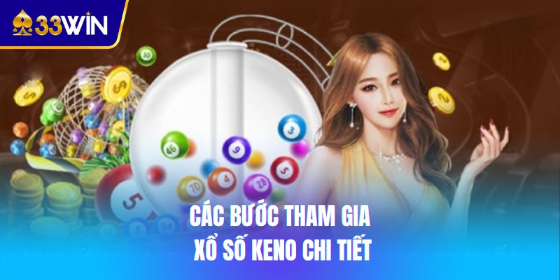Các bước tham gia xổ số Keno chi tiết