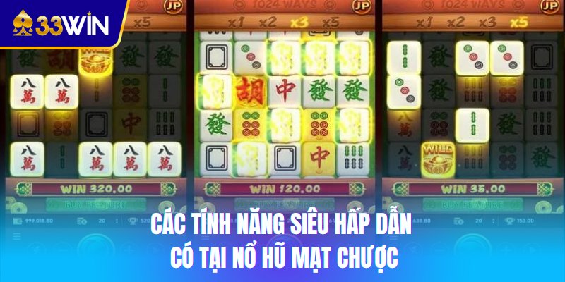 Các tính năng siêu hấp dẫn có tại nổ hũ mạt chược