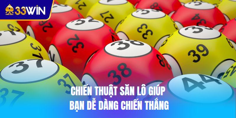 Chiến thuật săn lô rơi giúp bạn dễ dàng chiến thắng