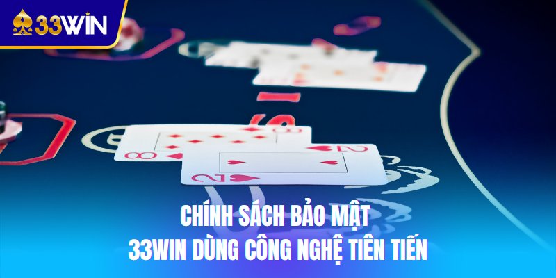 Chính sách bảo mật 33win - Đảm bảo quyền lợi lâu dài cho người chơi 2 Chính sách bảo mật 33win dùng công nghệ tiên tiến