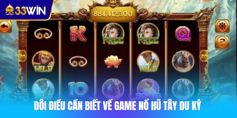 Đôi điều cần biết về game nổ hũ Tây Du Ký