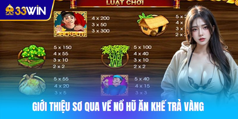 Giới thiệu sơ qua về nổ hũ Ăn Khế Trả Vàng