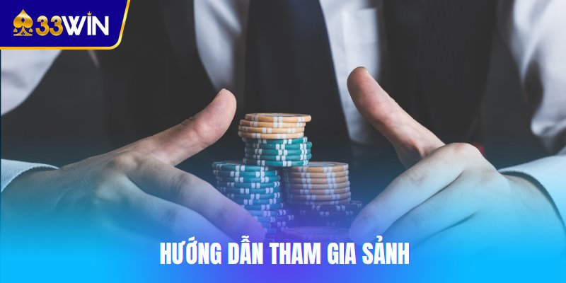 Hướng dẫn tham gia sảnh Casino 33win