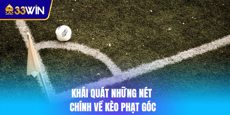 Khái quát những nét chính về kèo phạt góc