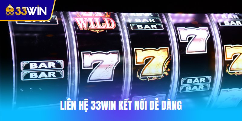 Liên hệ 33win kết nối dễ dàng