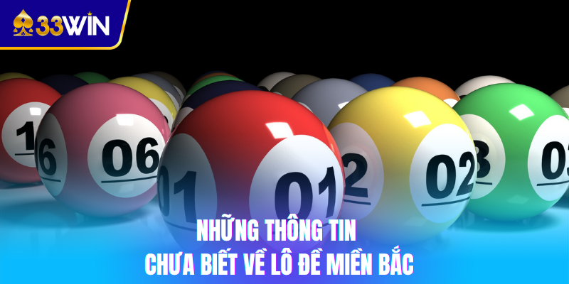 Những thông tin chưa biết về lô đề miền Bắc