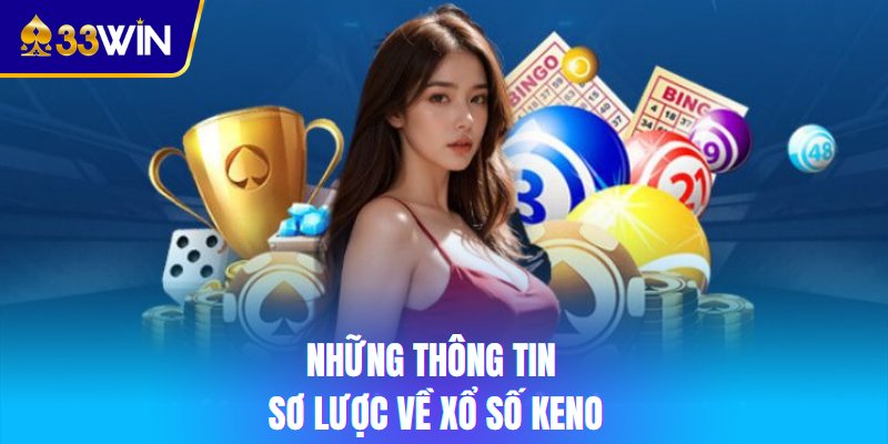 Những thông tin sơ lược về xổ số Keno