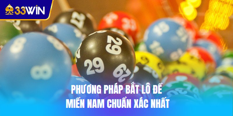 Phương pháp bắt lô đề miền Nam chuẩn xác nhất