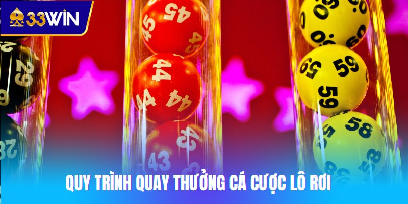 Quy trình quay thưởng cá cược lô rơi