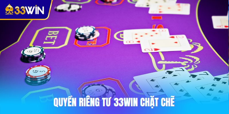 Quyền riêng tư 33win chặt chẽ